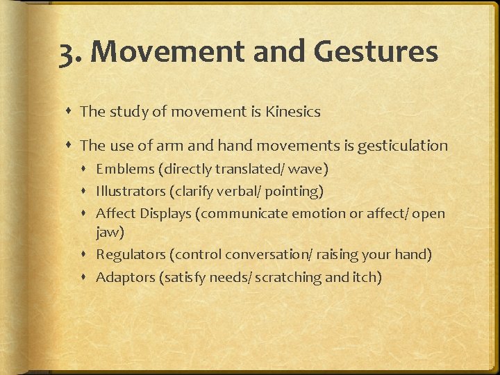 3. Movement and Gestures The study of movement is Kinesics The use of arm