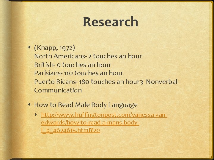 Research (Knapp, 1972) North Americans- 2 touches an hour British- 0 touches an hour