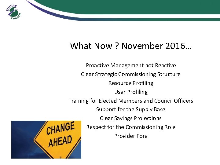 What Now ? November 2016… Proactive Management not Reactive Clear Strategic Commissioning Structure Resource