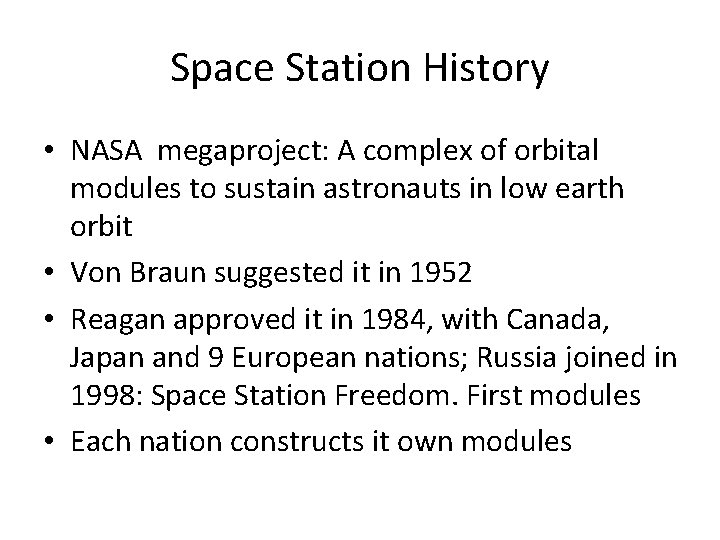 Space Station History • NASA megaproject: A complex of orbital modules to sustain astronauts