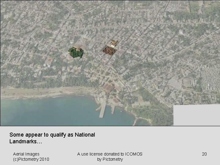Some appear to qualify as National Landmarks… Aerial Images (c)Pictometry 2010 A use license
