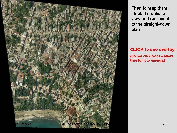 Then to map them, I took the oblique view and rectified it to the