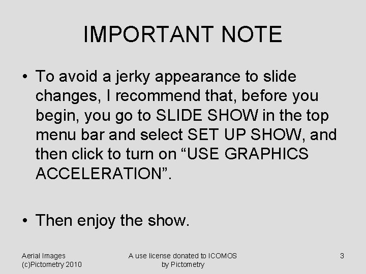 IMPORTANT NOTE • To avoid a jerky appearance to slide changes, I recommend that,