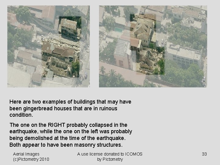 Here are two examples of buildings that may have been gingerbread houses that are
