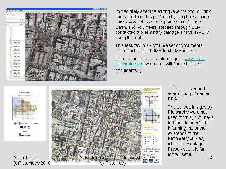 Immediately after the earthquake the World Bank contracted with Image. Cat to fly a
