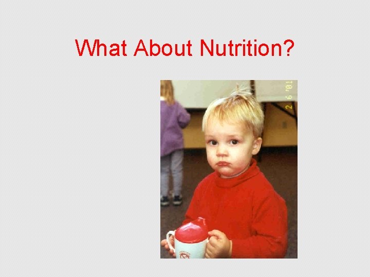 What About Nutrition? 