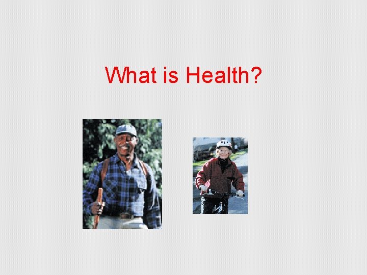 What is Health? 