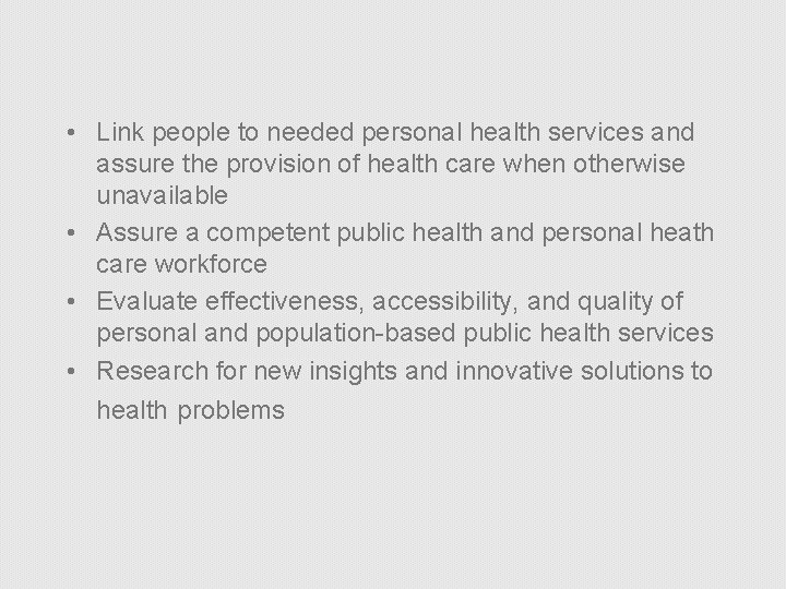  • Link people to needed personal health services and assure the provision of