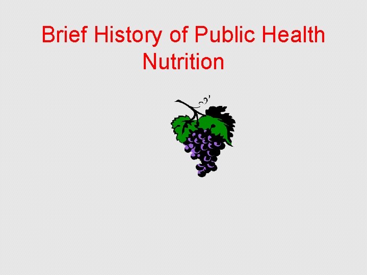 Brief History of Public Health Nutrition 