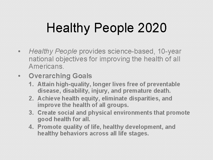 Healthy People 2020 • • Healthy People provides science-based, 10 -year national objectives for