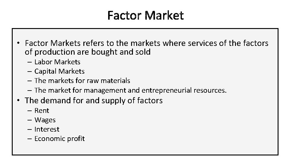  • Factor Markets refers to the markets where services of the factors of