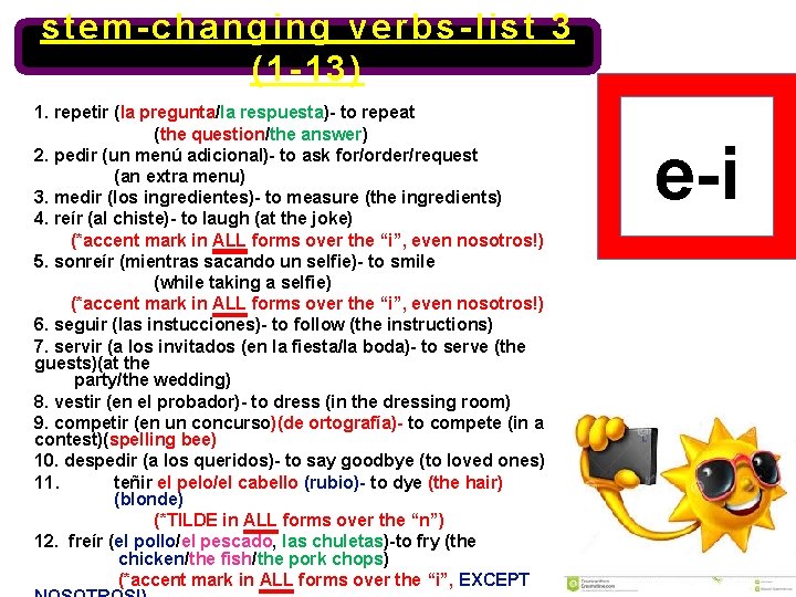 stem-changing verbs-list 3 (1 -13) 1. repetir (la pregunta/la respuesta)- to repeat (the question/the