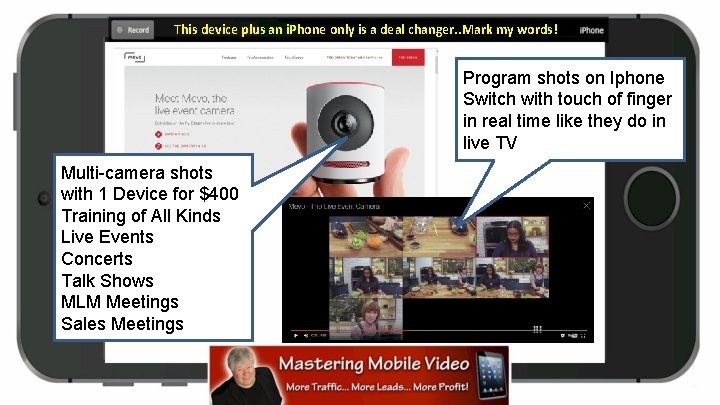 This device plus an i. Phone only is a deal changer. . Mark my