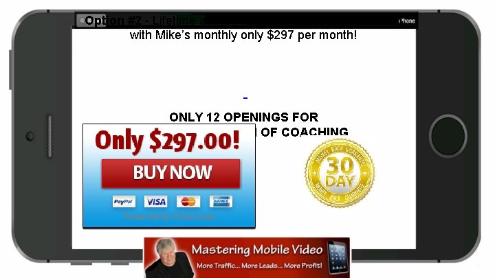 Option #2 - Lifetime access to membership plus coaching with Mike’s monthly only $297