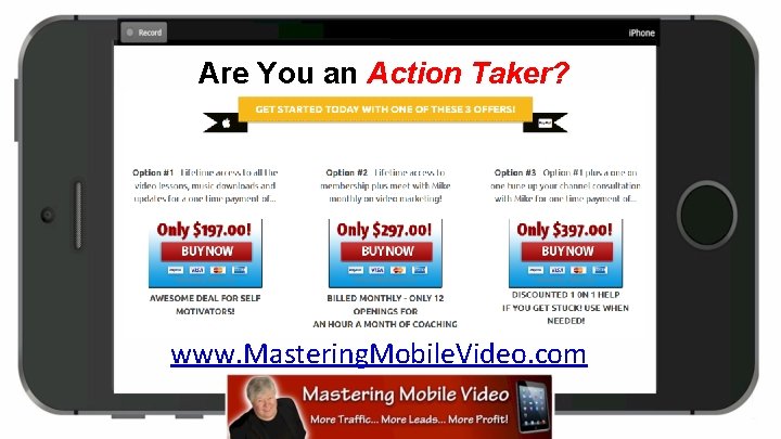 Are You an Action Taker? www. Mastering. Mobile. Video. com 