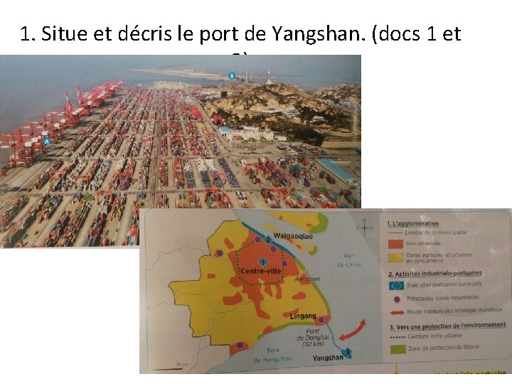 1. Situe et décris le port de Yangshan. (docs 1 et 3) 