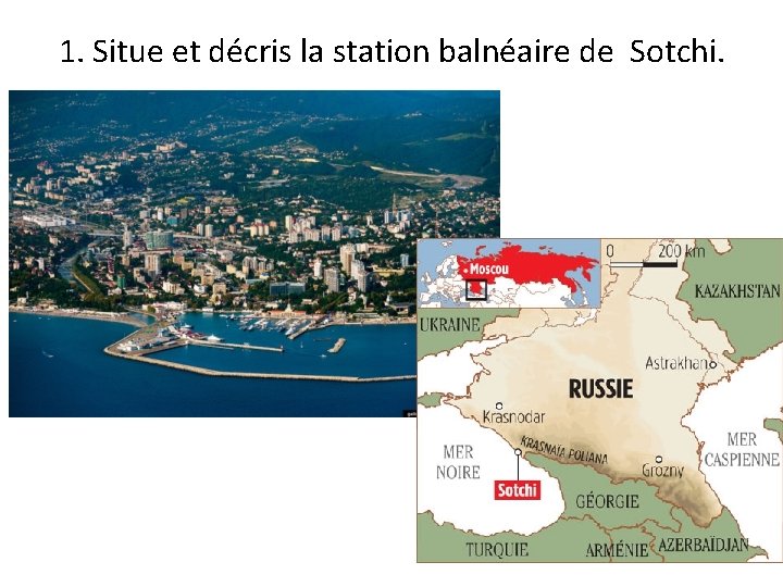 1. Situe et décris la station balnéaire de Sotchi. 