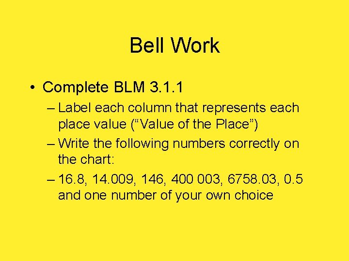 Bell Work • Complete BLM 3. 1. 1 – Label each column that represents