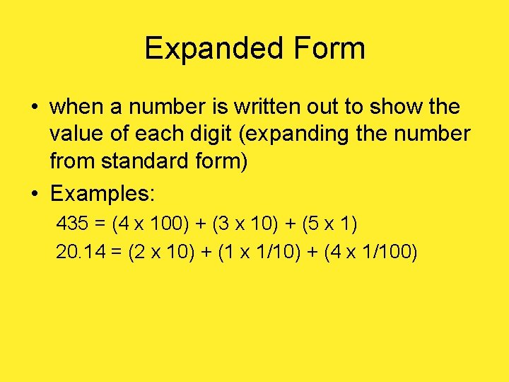 Expanded Form • when a number is written out to show the value of