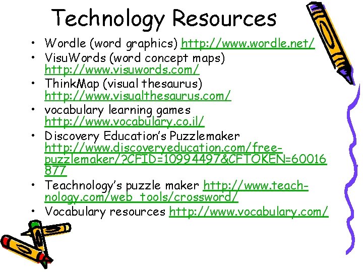 Technology Resources • Wordle (word graphics) http: //www. wordle. net/ • Visu. Words (word