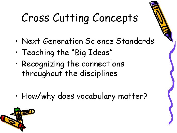 Cross Cutting Concepts • Next Generation Science Standards • Teaching the “Big Ideas” •
