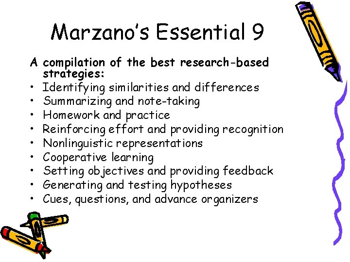 Marzano’s Essential 9 A compilation of the best research-based strategies: • Identifying similarities and