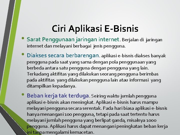 Ciri Aplikasi E-Bisnis • Sarat Penggunaan jaringan internet. Berjalan di jaringan internet dan melayani