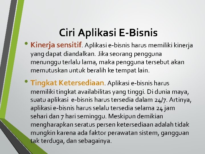 Ciri Aplikasi E-Bisnis • Kinerja sensitif. Aplikasi e-bisnis harus memiliki kinerja yang dapat diandalkan.