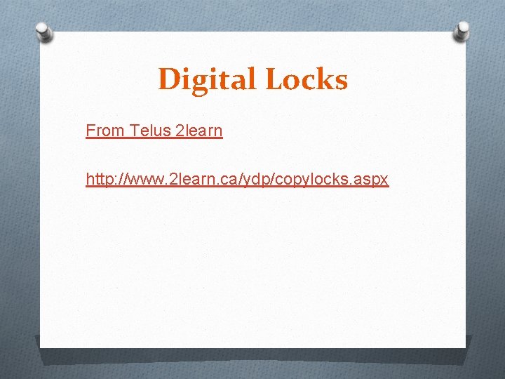 Digital Locks From Telus 2 learn http: //www. 2 learn. ca/ydp/copylocks. aspx 