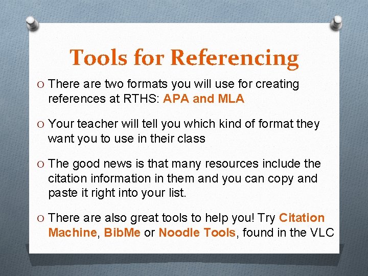 Tools for Referencing O There are two formats you will use for creating references