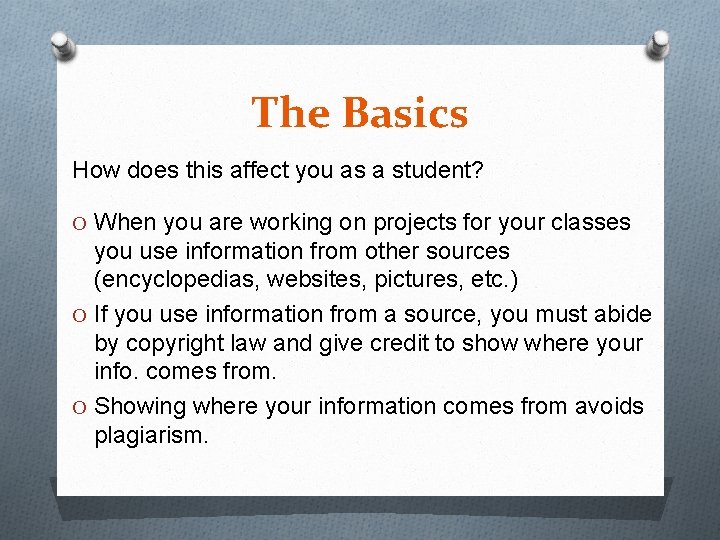 The Basics How does this affect you as a student? O When you are