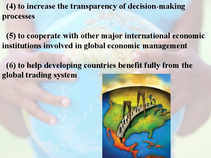 (4) to increase the transparency of decision-making processes (5) to cooperate with other major