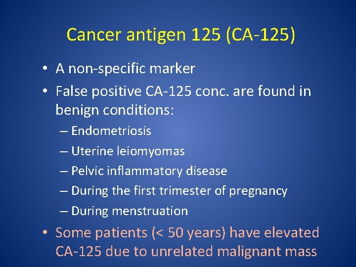 Cancer antigen 125 (CA-125) • A non-specific marker • False positive CA-125 conc. are