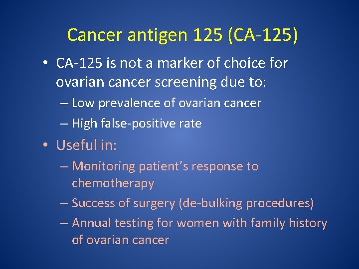 Cancer antigen 125 (CA-125) • CA-125 is not a marker of choice for ovarian