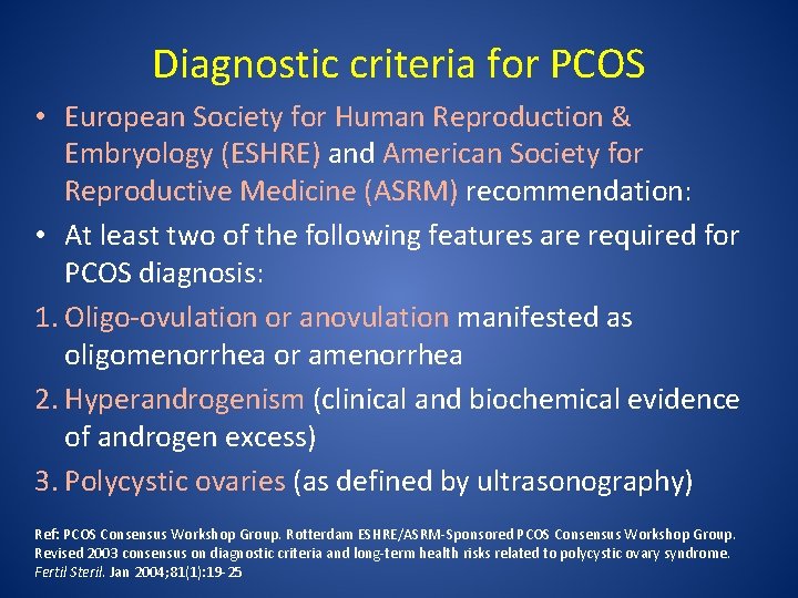 Diagnostic criteria for PCOS • European Society for Human Reproduction & Embryology (ESHRE) and
