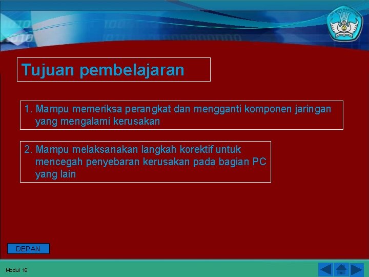 Tujuan pembelajaran 1. Mampu memeriksa perangkat dan mengganti komponen jaringan yang mengalami kerusakan 2.