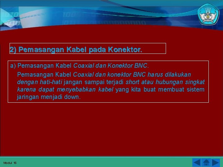2) Pemasangan Kabel pada Konektor. a) Pemasangan Kabel Coaxial dan Konektor BNC. Pemasangan Kabel