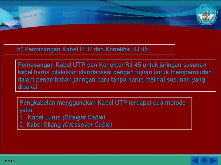 b) Pemasangan Kabel UTP dan Konektor RJ 45 untuk jaringan susunan kabel harus dilakukan