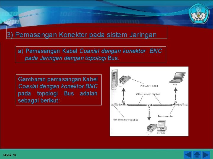 3) Pemasangan Konektor pada sistem Jaringan a) Pemasangan Kabel Coaxial dengan konektor BNC pada