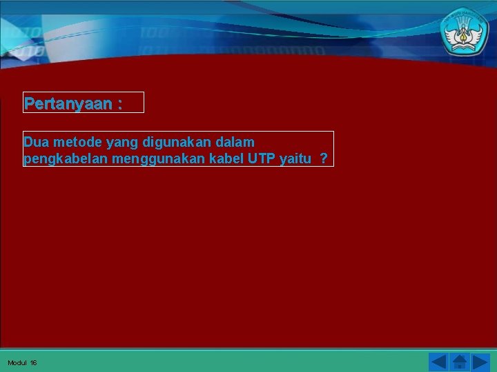 Pertanyaan : Dua metode yang digunakan dalam pengkabelan menggunakan kabel UTP yaitu ? Modul