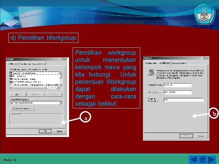d) Pemilihan Workgroup Pemilihan workgroup untuk menentukan kelompok mana yang kita hubungi. Untuk penentuan