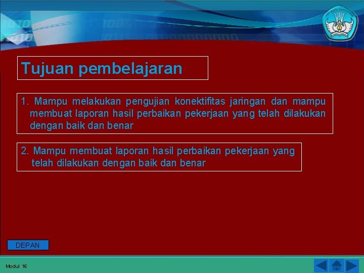 Tujuan pembelajaran 1. Mampu melakukan pengujian konektifitas jaringan dan mampu membuat laporan hasil perbaikan