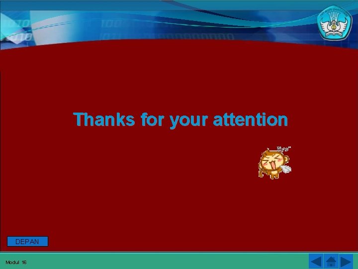 Thanks for your attention DEPAN Modul 16 