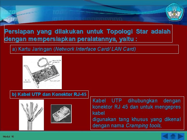 Persiapan yang dilakukan untuk Topologi Star adalah dengan mempersiapkan peralatannya, yaitu : a) Kartu