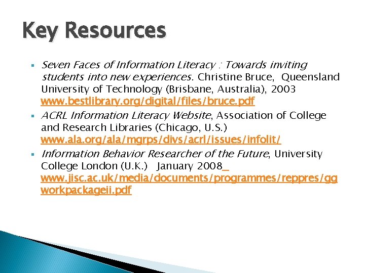 Key Resources § Seven Faces of Information Literacy : Towards inviting students into new