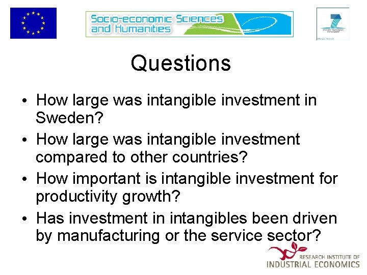 Questions • How large was intangible investment in Sweden? • How large was intangible
