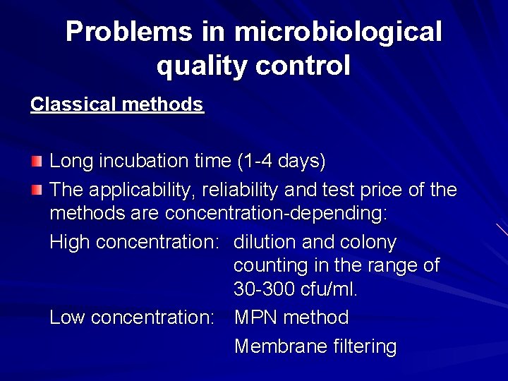 Problems in microbiological quality control Classical methods Long incubation time (1 -4 days) The