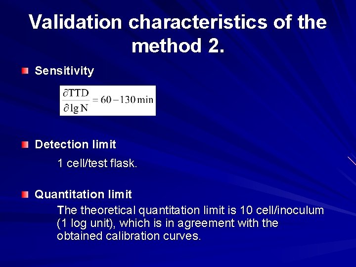 Validation characteristics of the method 2. Sensitivity Detection limit 1 cell/test flask. Quantitation limit