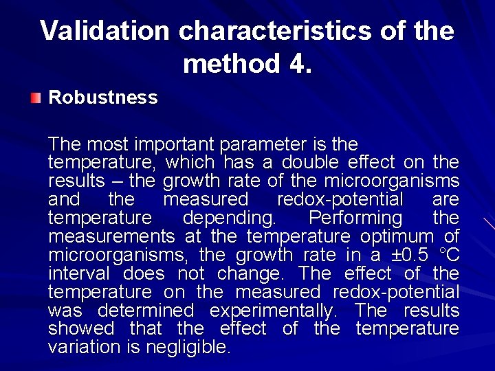 Validation characteristics of the method 4. Robustness The most important parameter is the temperature,
