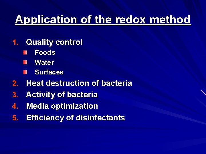 Application of the redox method 1. Quality control Foods Water Surfaces 2. Heat destruction